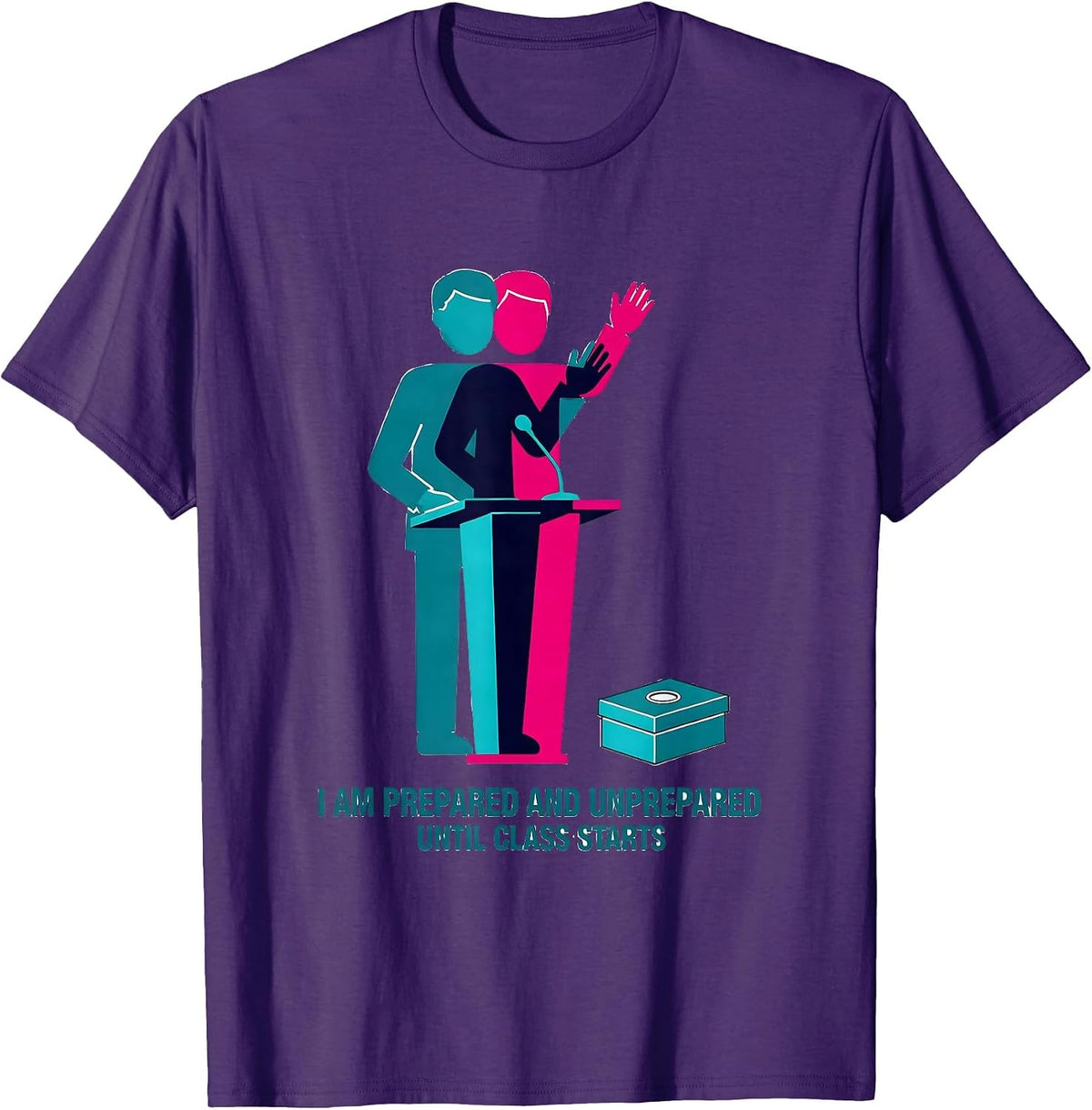 Men's I Am Prepared And Unprepared Until Class Starts Physics T-Shirt - Purple
