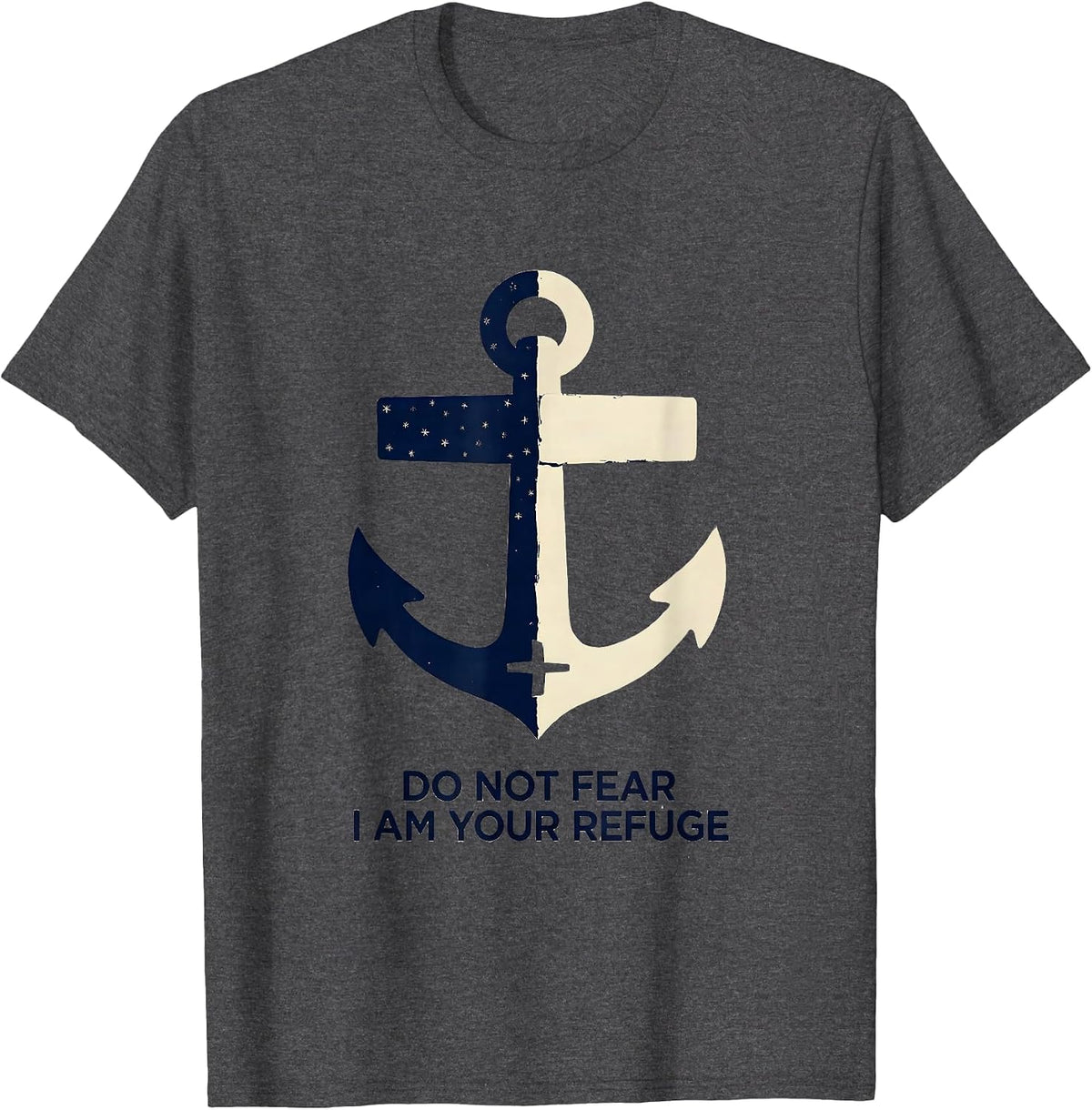 Do Not Fear I Am Your Refuge Faith Over Fear Patriotic T-Shirt - Dark Heather Grey