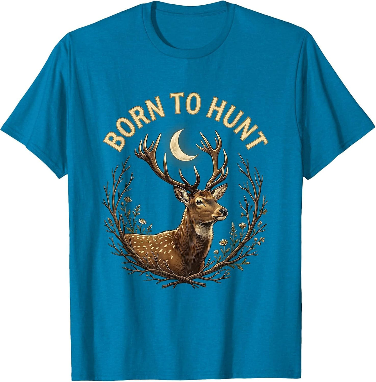 Born to Hunt Hunting Enthusiast Design T-Shirt - Sapphire Blue