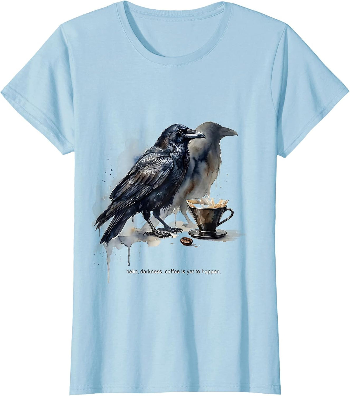 hello, darkness. coffee is yet to happen. Gothic T-Shirt - Baby Blue