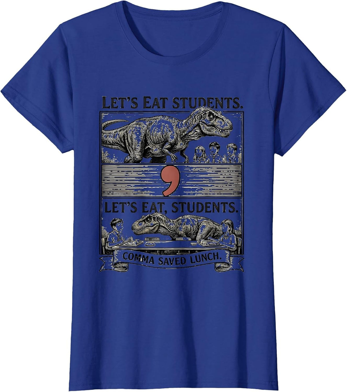 Women's Let's eat students. Let's eat, students. Comma saved lunch. T-Shirt - Royal Blue