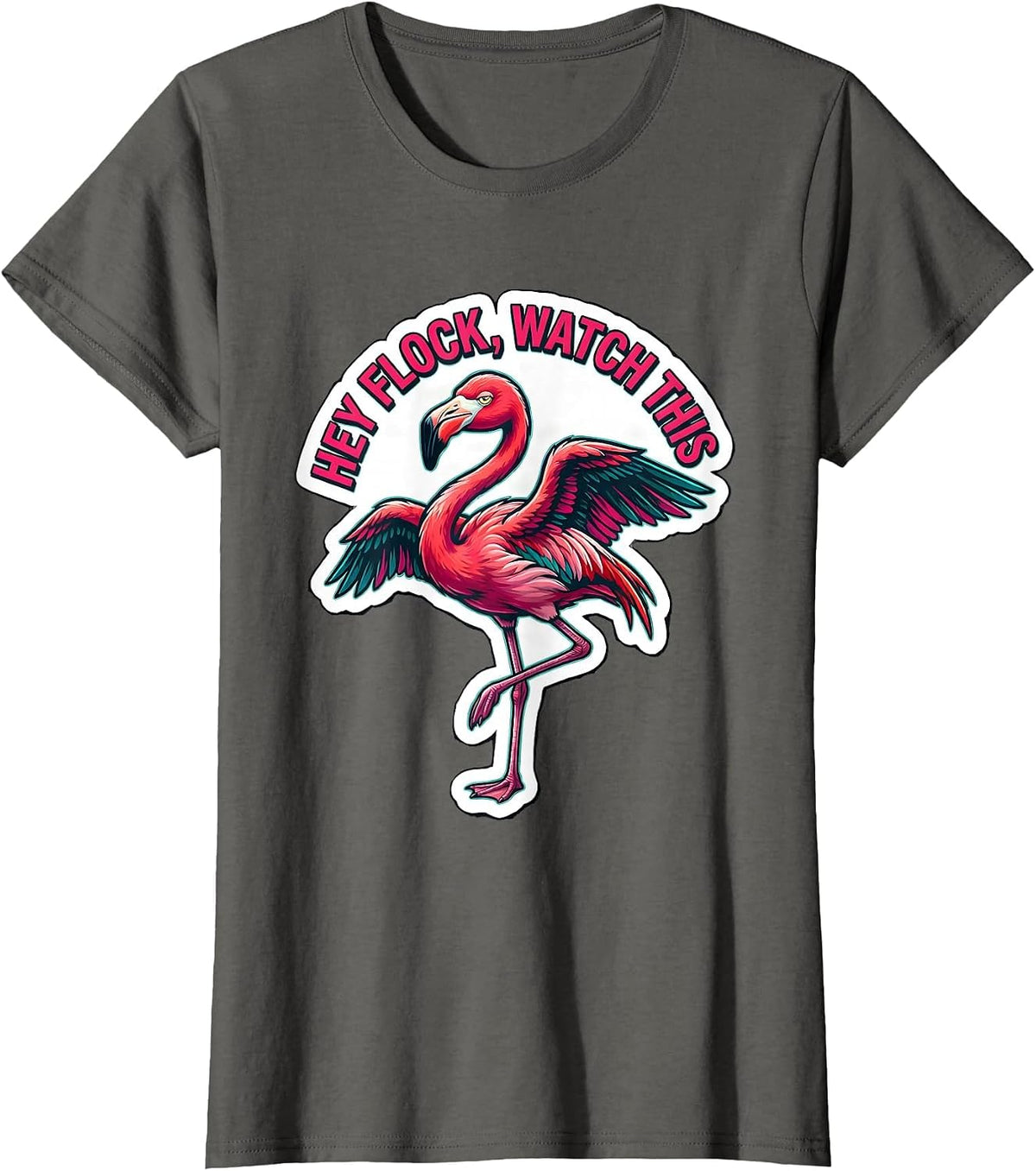 Women's Hey Flock Watch This Funny Flamingo Novelty Bird Lover Gift T-Shirt - Asphalt Grey