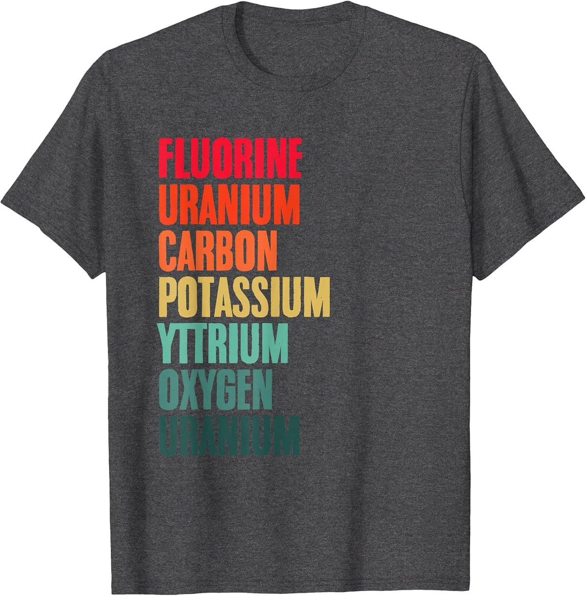 Periodic Table Fluorine Uranium Science Chemistry Nerds Geek T-Shirt - Dark Heather Grey