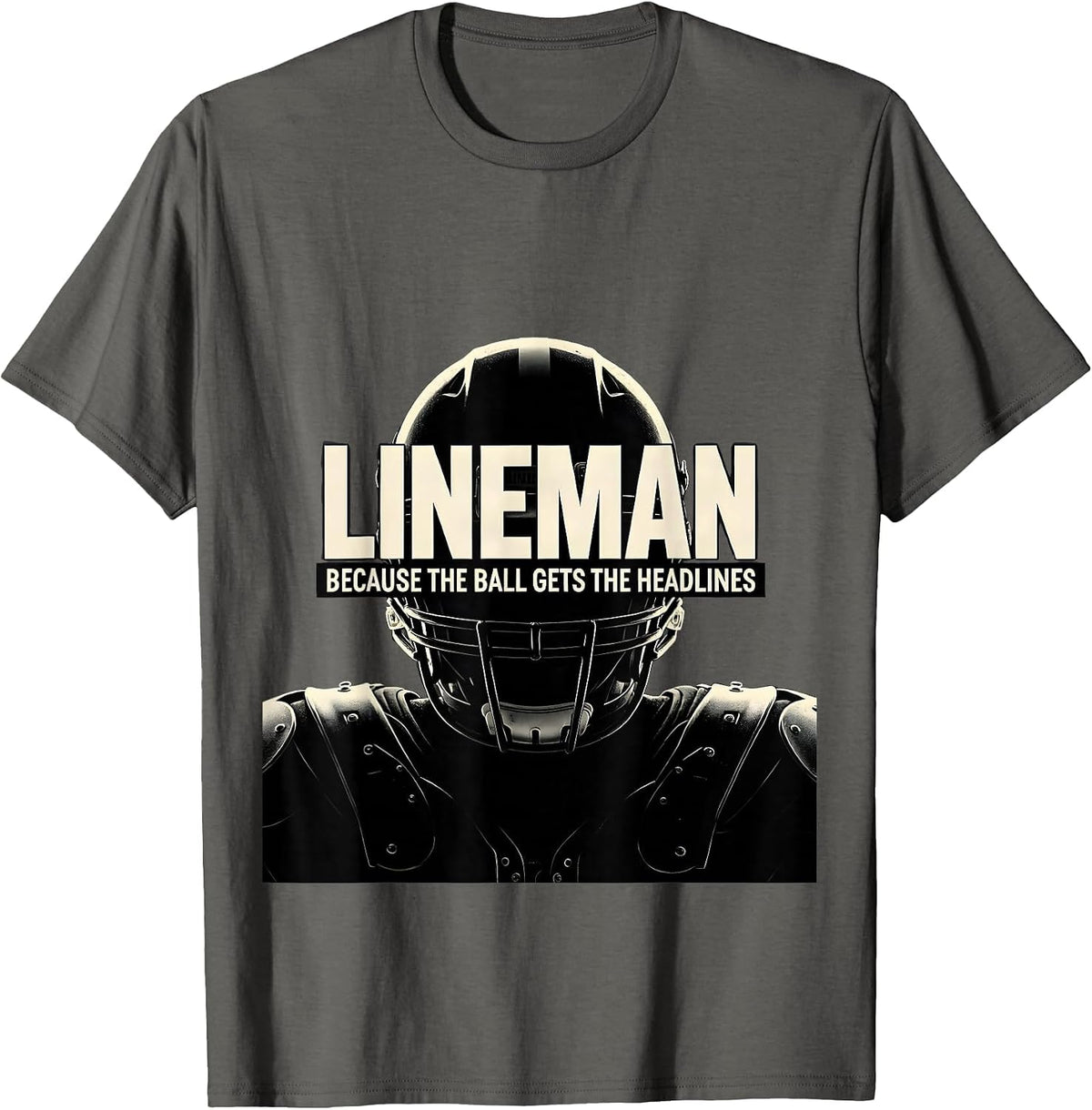Men's Lineman Because The Ball Gets The Headlines Football Lineman T-Shirt - Asphalt Grey