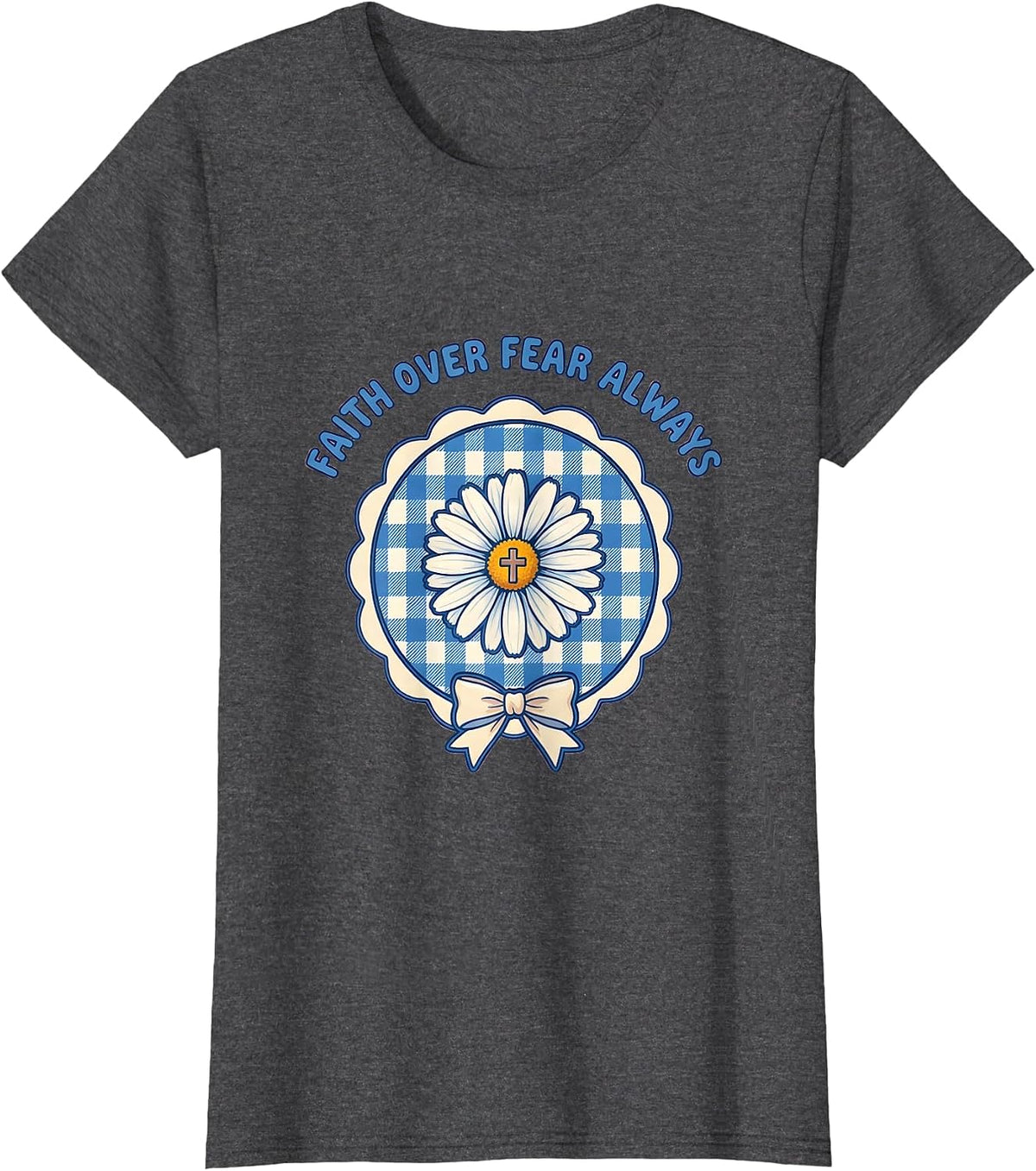Women's Faith Over Fear Always Inspirational God Design T-Shirt - Dark Heather Grey