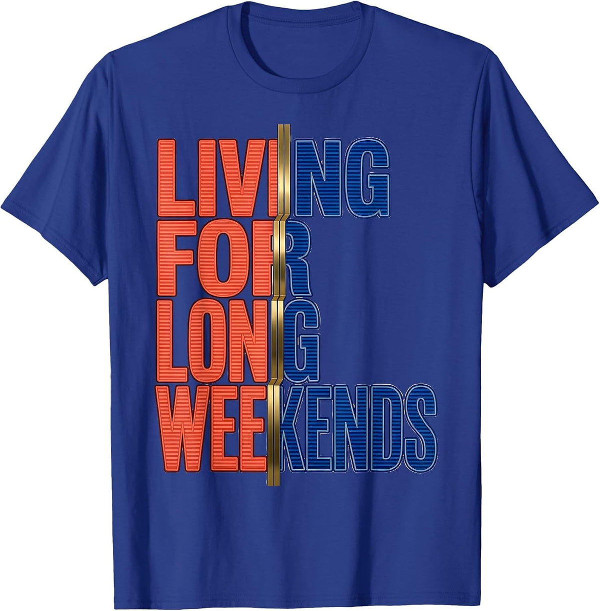 Living for Long Weekends Labor Day Design T-Shirt - Royal Blue