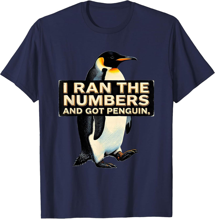 I Ran The Numbers And Got Penguin Funny Penguin Lover Humor T-Shirt - Navy Blue