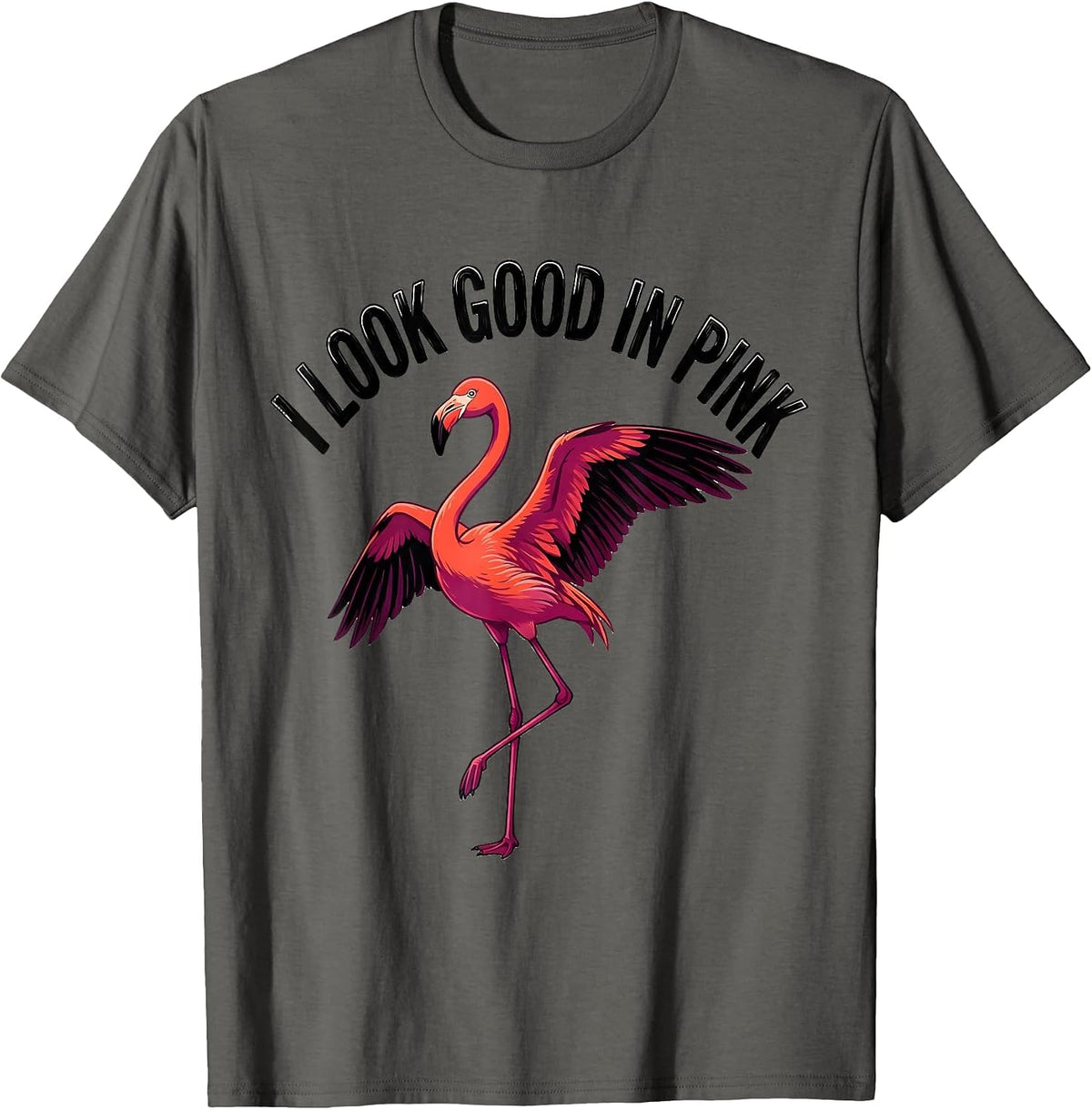 Men's I Look Good In Pink Funny Flamingo Animal Humor Bird Lover T-Shirt - Asphalt Grey