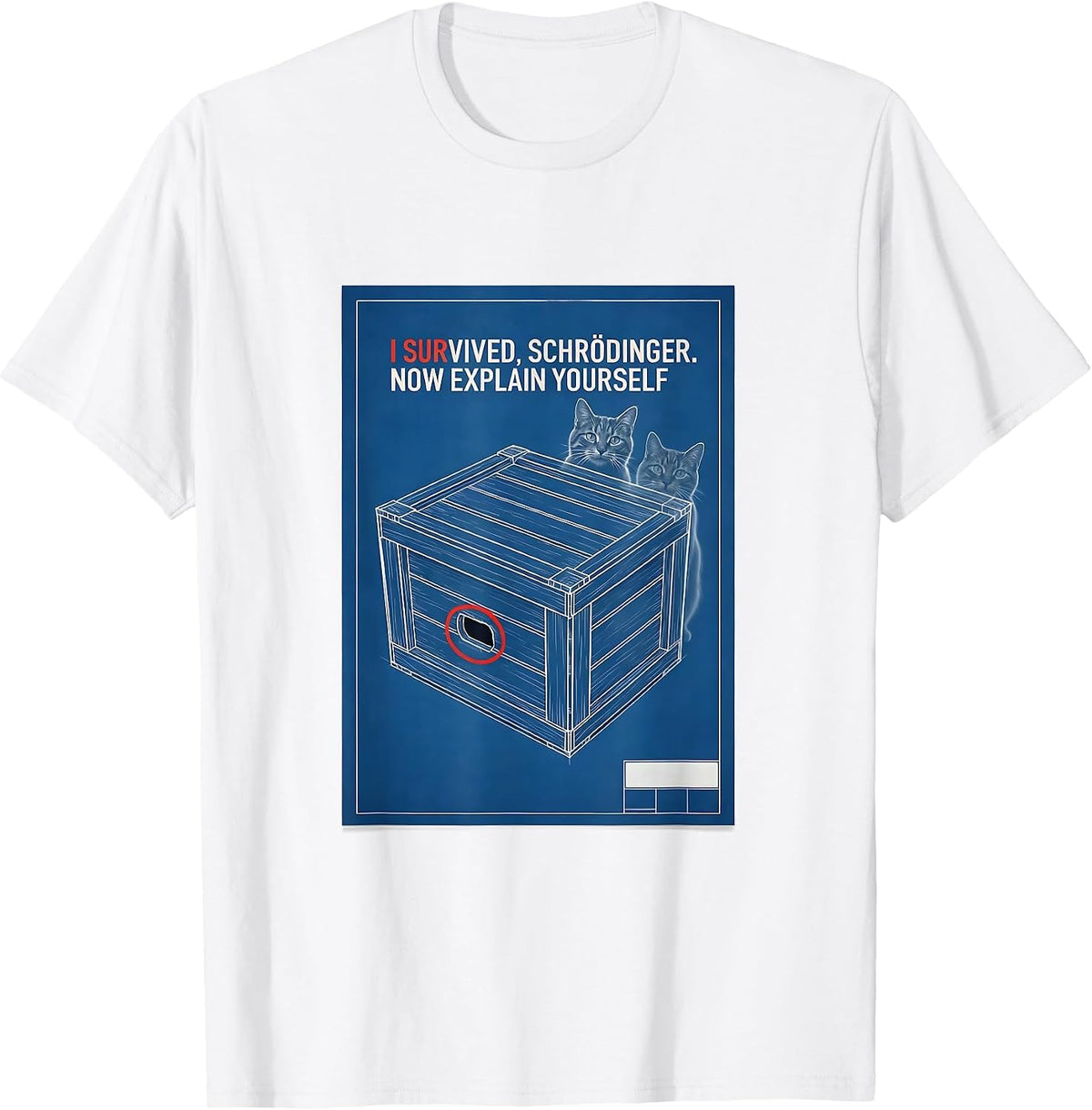 Men's I Survived, Schrödinger. Now Explain Yourself Physics T-Shirt - White
