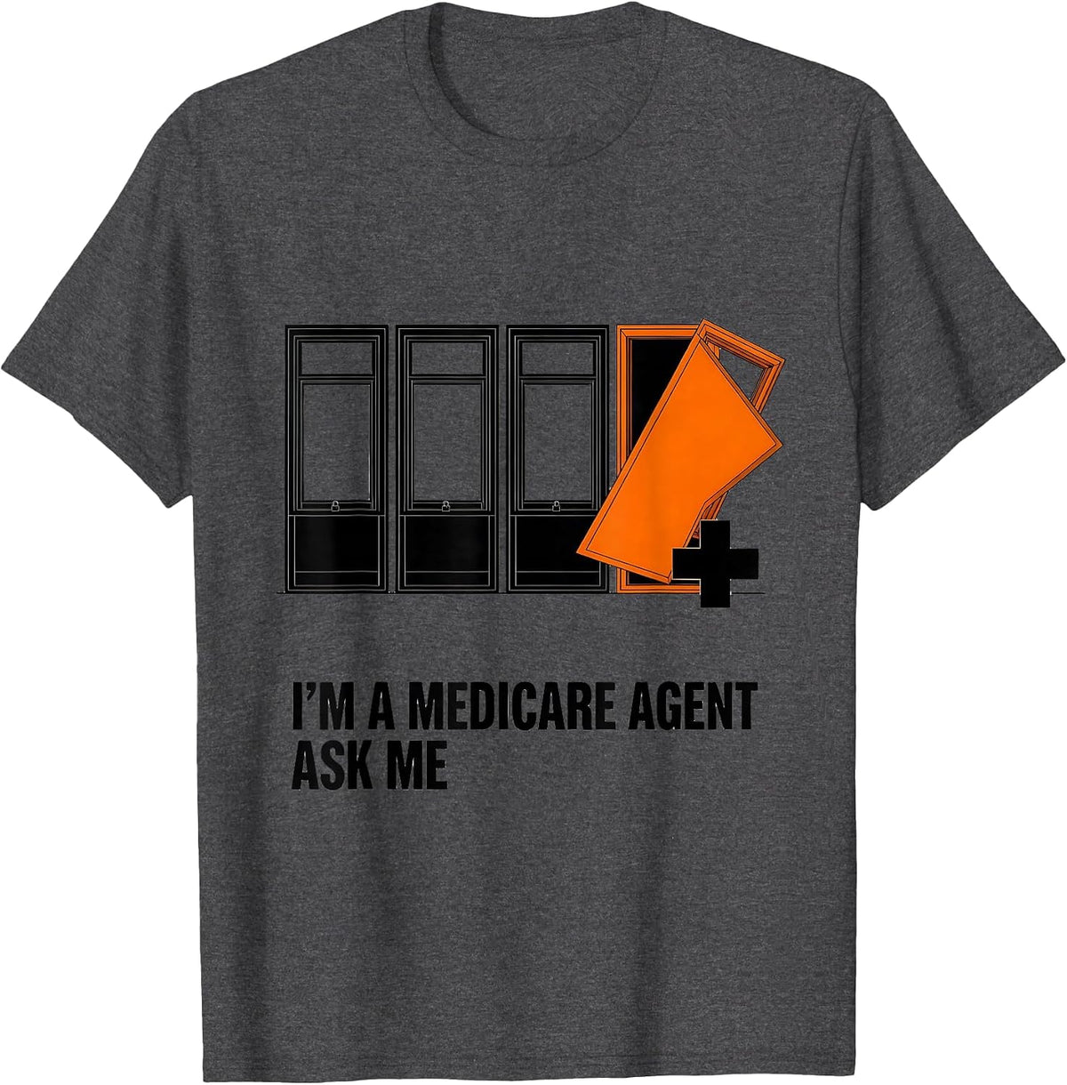 I'm A Medicare Agent—Ask Me Funny Insurance Consultant Gift T-Shirt - Dark Heather Grey