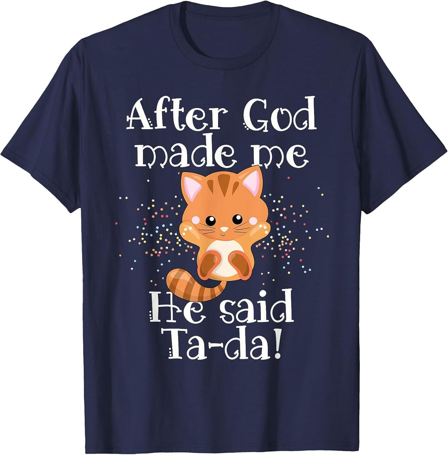 After God Made me He Said Ta da Funny cat T-Shirt - Navy Blue