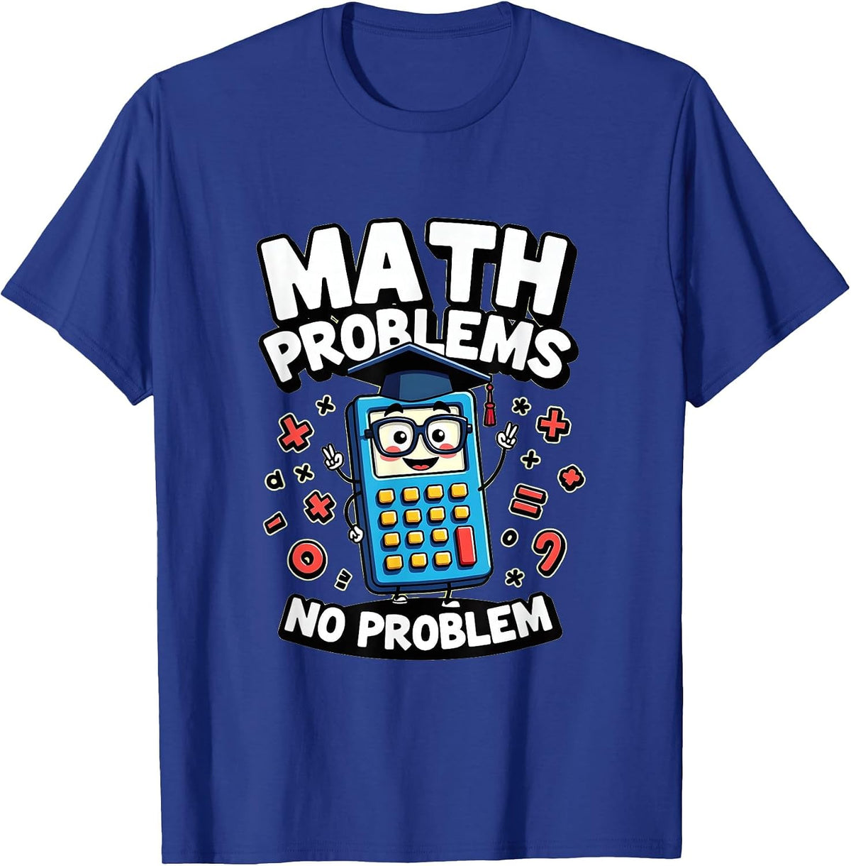 Math Problems No Problem Math Teacher Design T-Shirt - Royal Blue