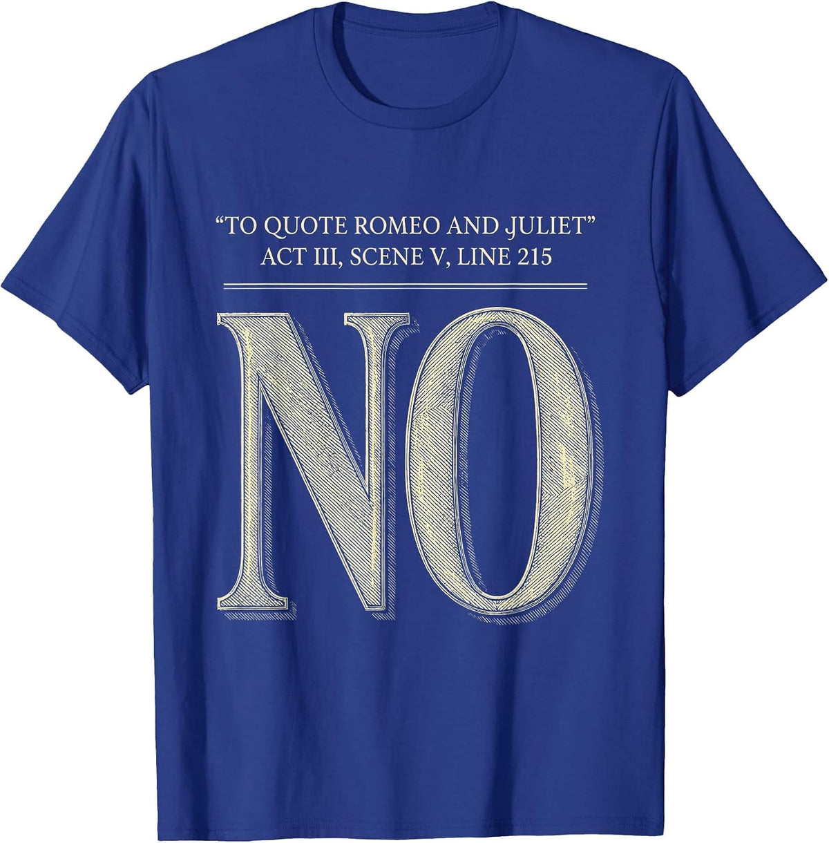 Men's To Quote Romeo And Juliet, Act III, Scene V, Line 215: No T-Shirt - Royal Blue