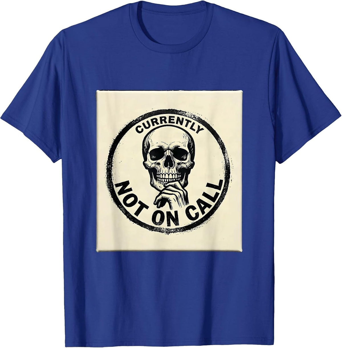 Men's Currently Not On Call Rubber Stamp Skull Alternative Dark T-Shirt - Royal Blue