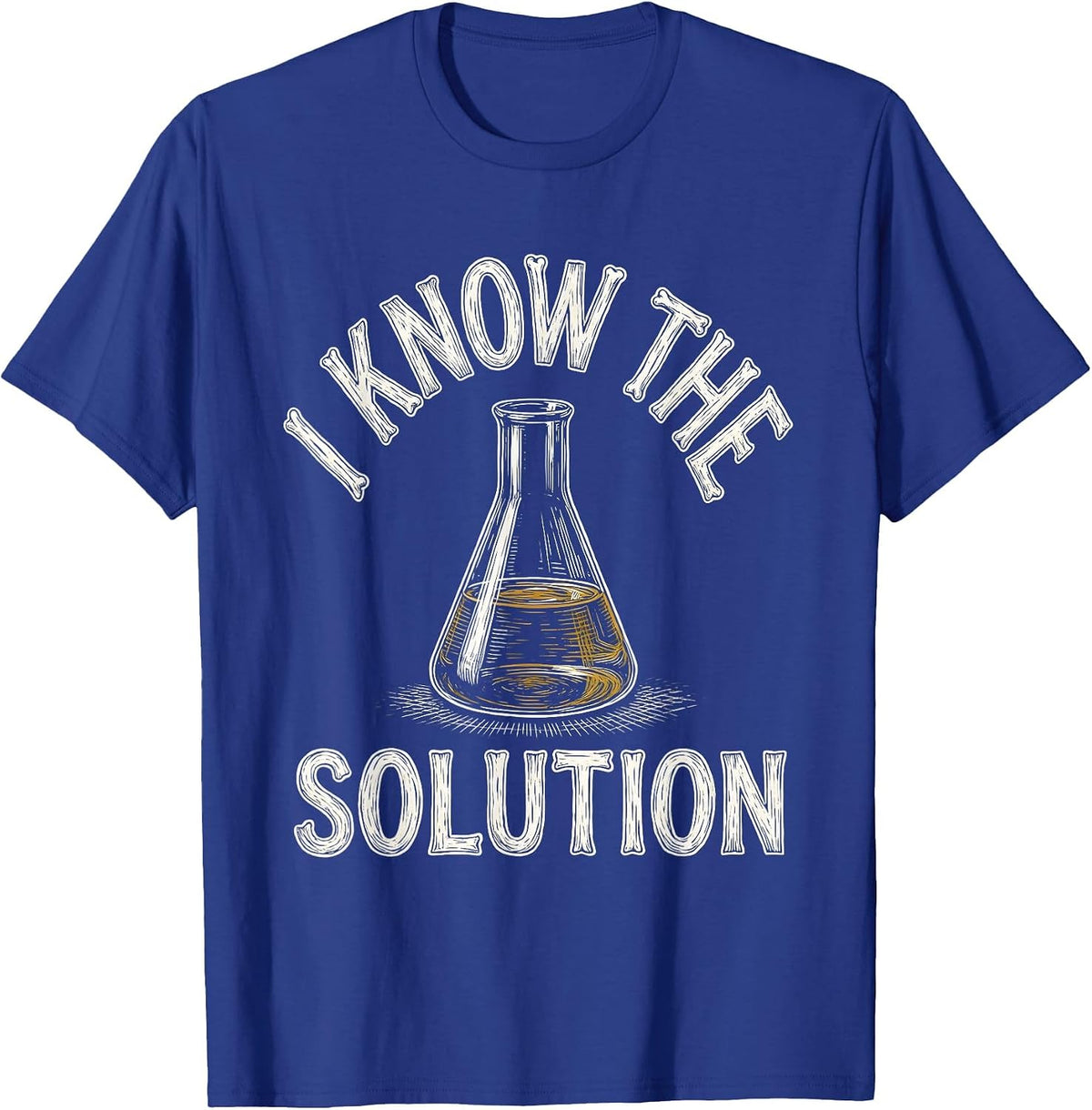 I Know The Solution Funny Chemistry Science Humor Gift T-Shirt - Royal Blue