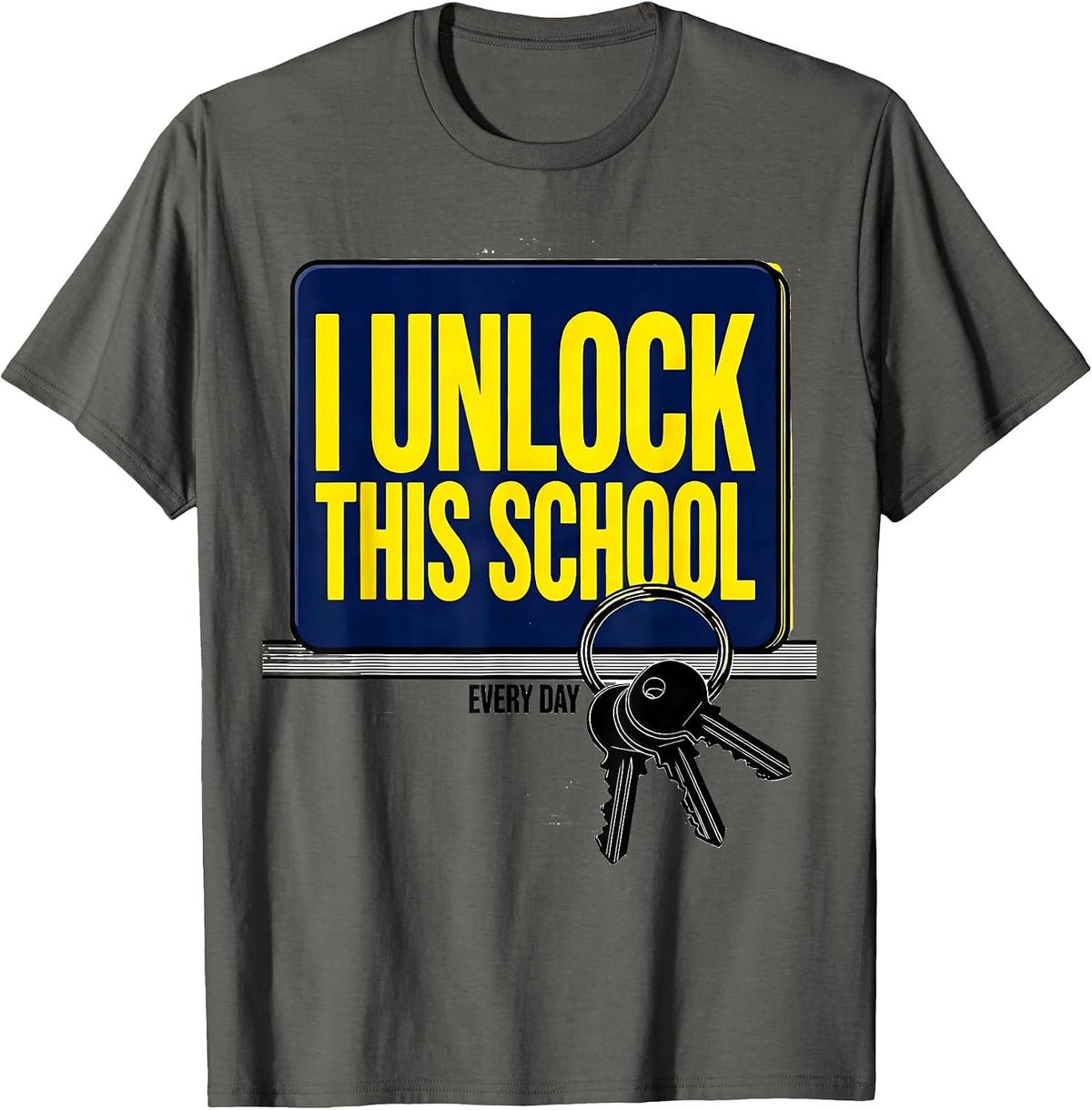 Men's I Unlock This School Every Day Funny Custodian Appreciation T-Shirt - Asphalt Grey
