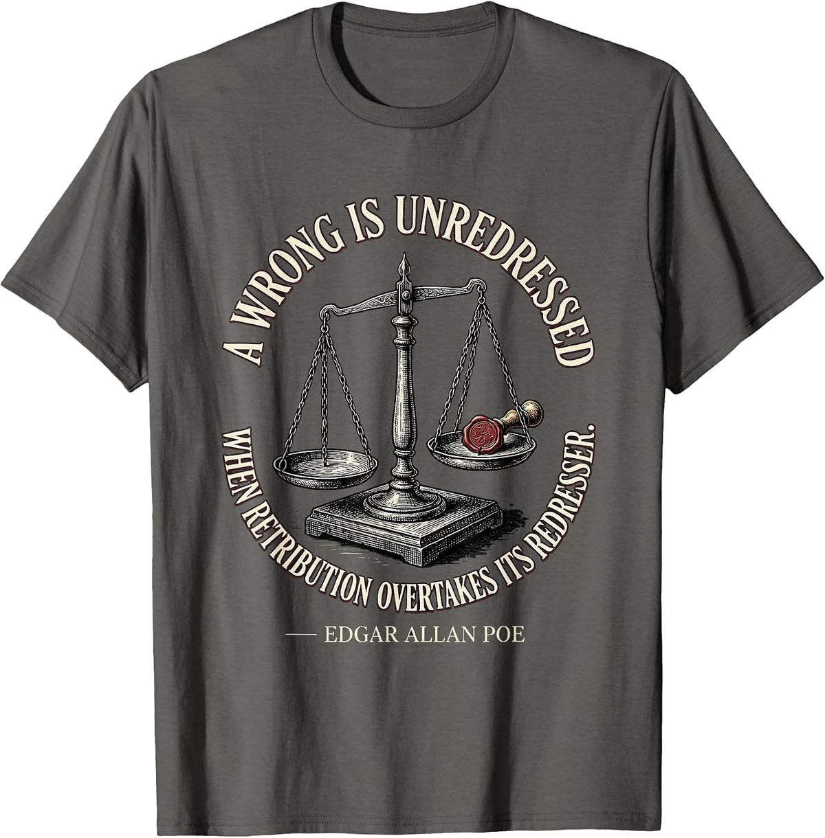 A Wrong Is Unredressed Edgar Allan Poe Literary Humor T-Shirt - Asphalt Grey