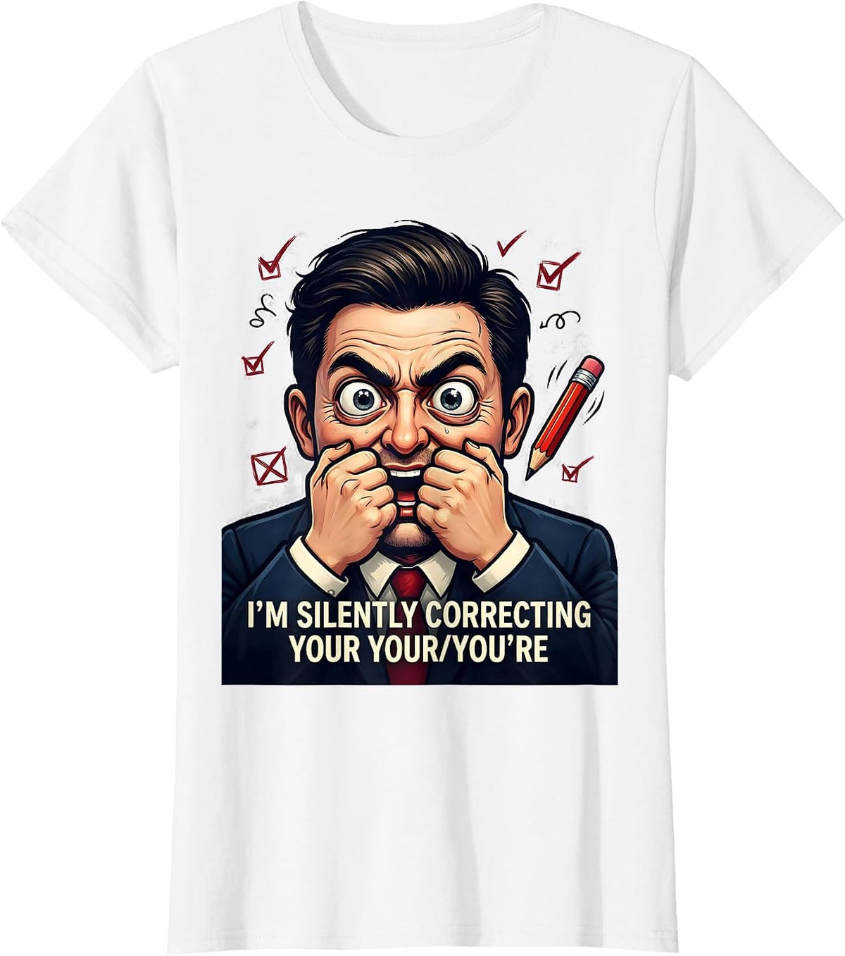 Women's I'm Silently Correcting Your Your/You're Funny Grammar T-Shirt - White