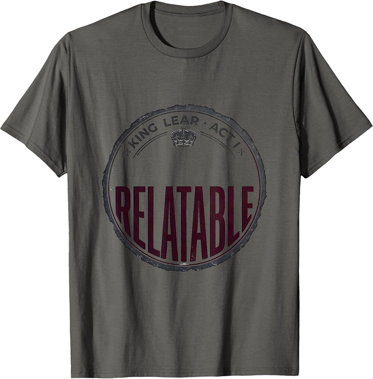 Men's King Lear Act I Relatable Vintage Shakespeare Theater Humor T-Shirt - Asphalt Grey