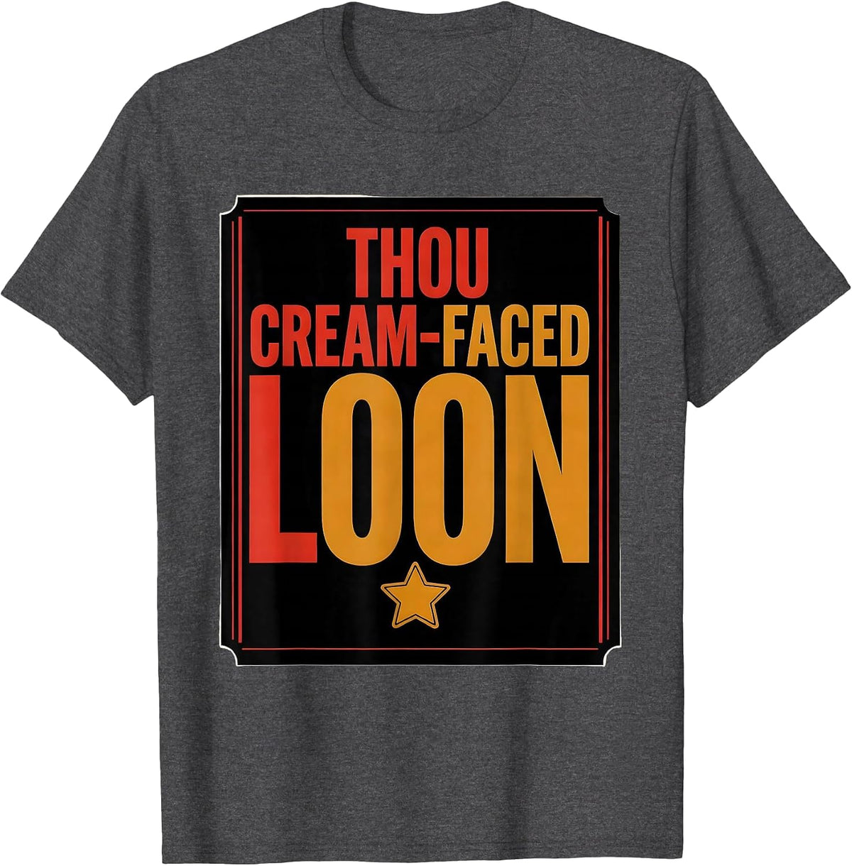 Thou Cream-Faced Loon Shakespeare Quote Theater Humor Gift T-Shirt - Dark Heather Grey
