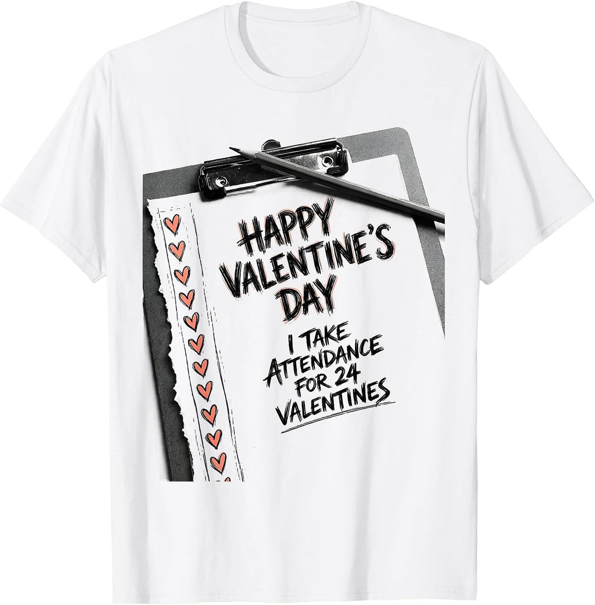 Men's Happy Valentine's Day, I Take Attendance For 24 Valentines T-Shirt - White