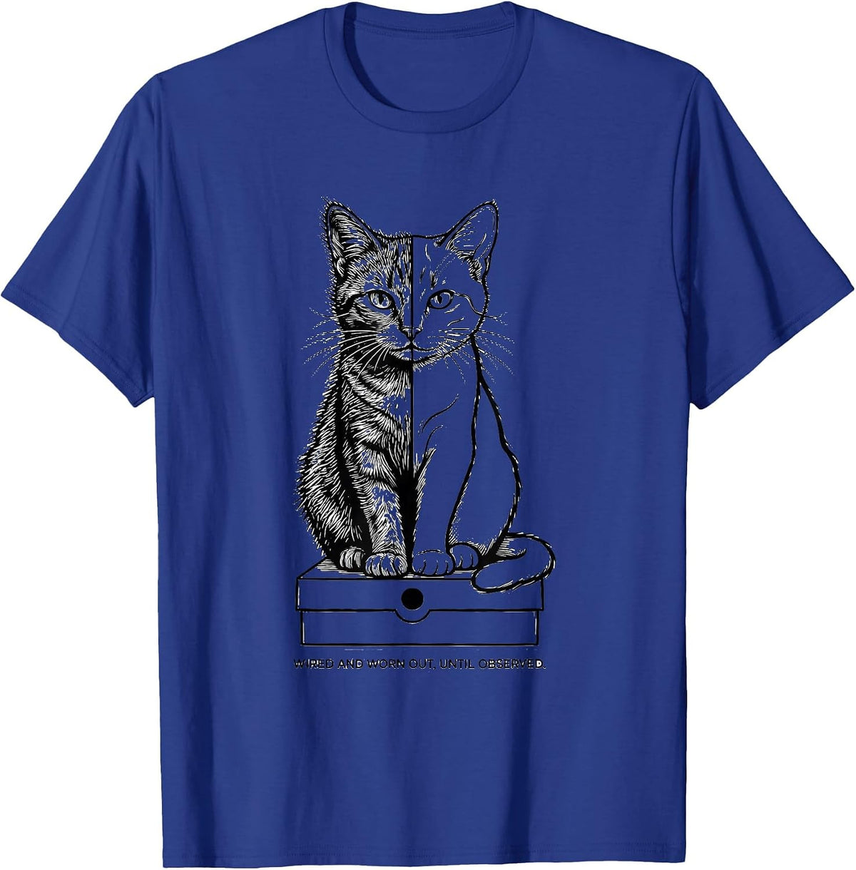 Men's Wired and Worn Out, Until Observed Quantum Physics Cat Humor T-Shirt - Royal Blue