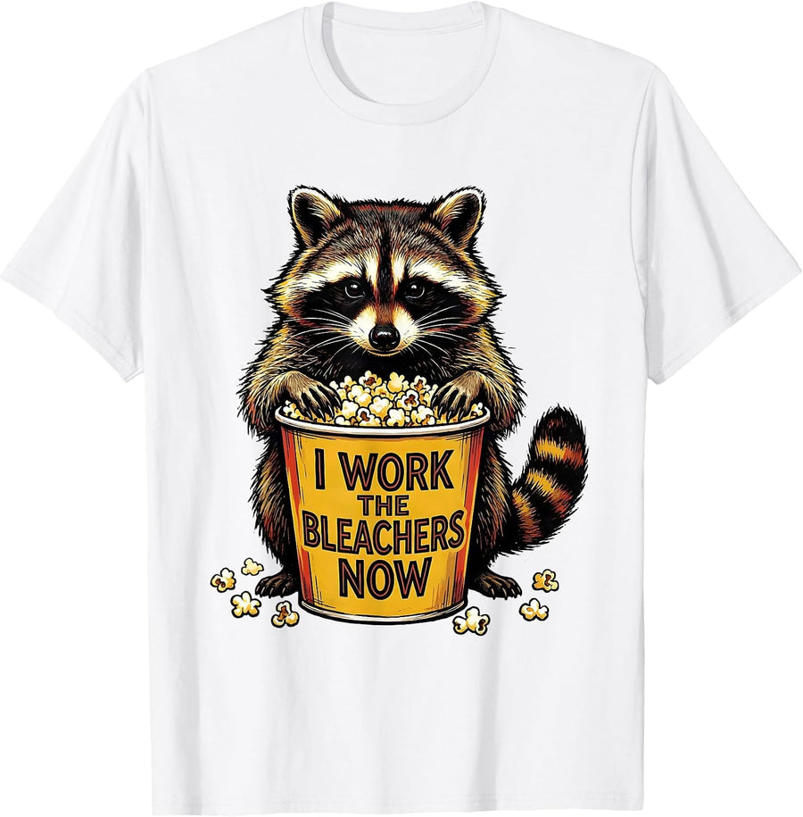 Men's I Work The Bleachers Now Funny Raccoon Trash Panda Meme T-Shirt - White