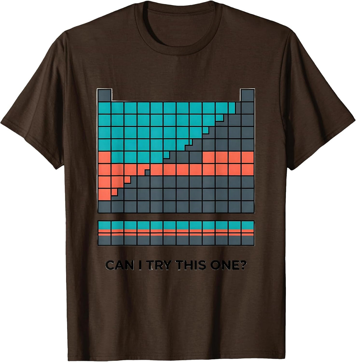 Men's Can I Try This One Funny Periodic Table Science Teacher Gift T-Shirt - Brown