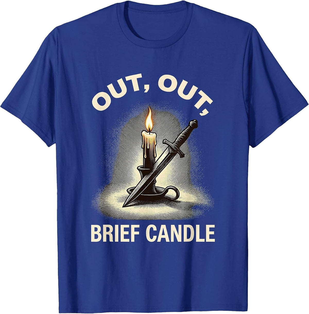 Out Out Brief Candle Funny Shakespeare Literary Humor Gift T-Shirt - Royal Blue