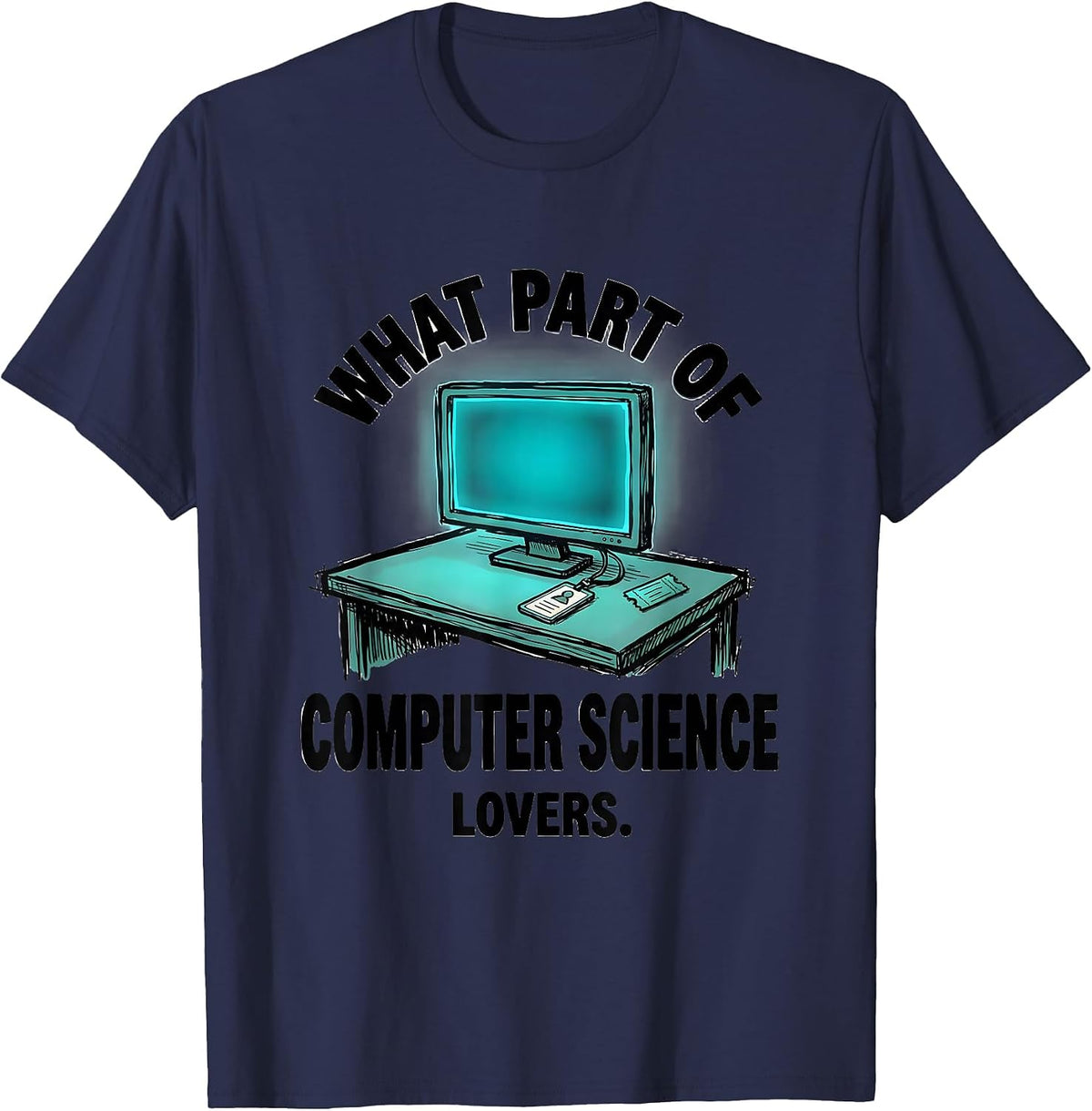 What Part Of ... Computer Science Lovers Tech Humor T-Shirt - Navy Blue