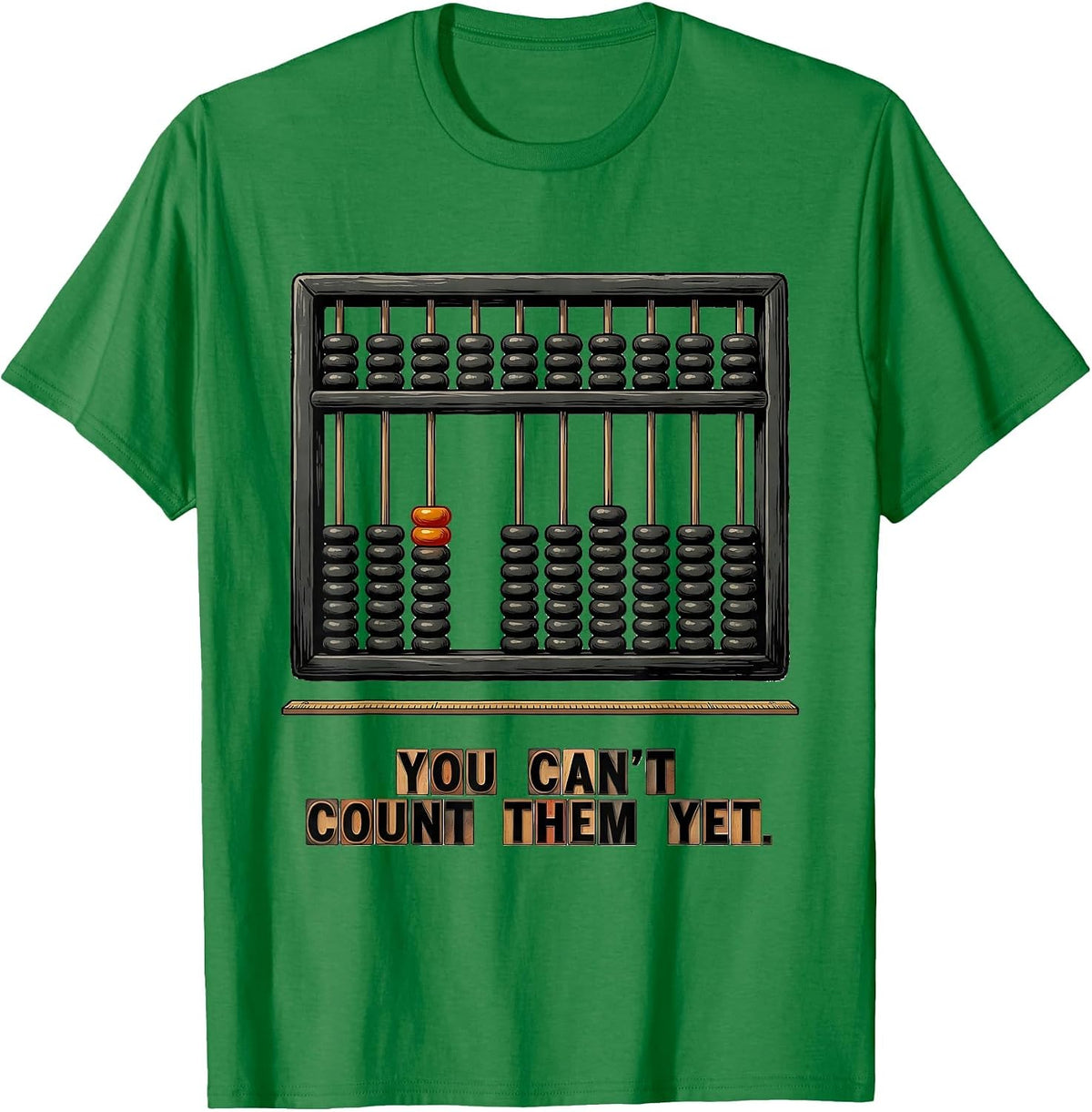 Men's You Can't Count Them Yet Growth Mindset Teacher Motivation T-Shirt - Kelly Green