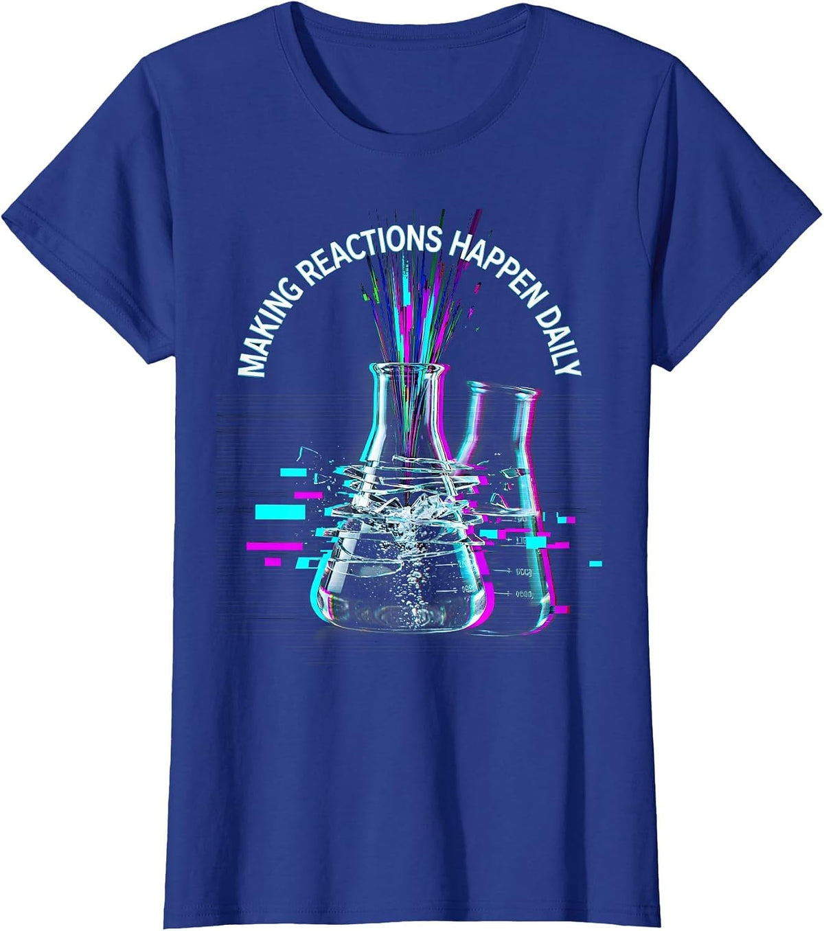 Women's Making Reactions Happen Daily Science Teacher Design T-Shirt - Royal Blue