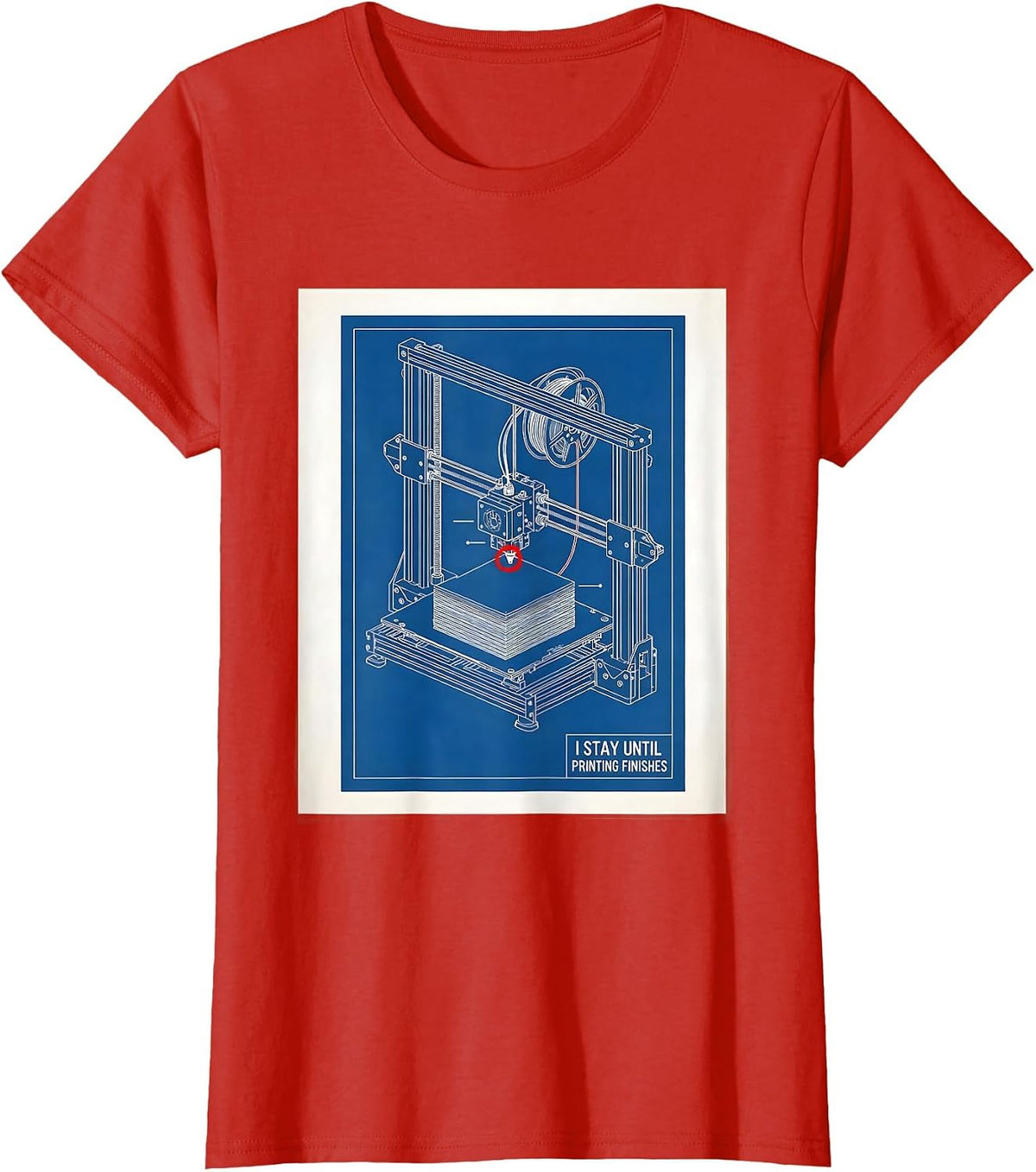 Women's I Stay Until Printing Finishes Funny 3D Printing Hobbyist T-Shirt - Red