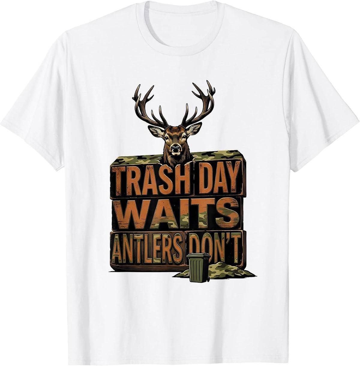 Men's Trash Day Waits Antlers Don't Funny Deer Hunting Camo Gift T-Shirt - White