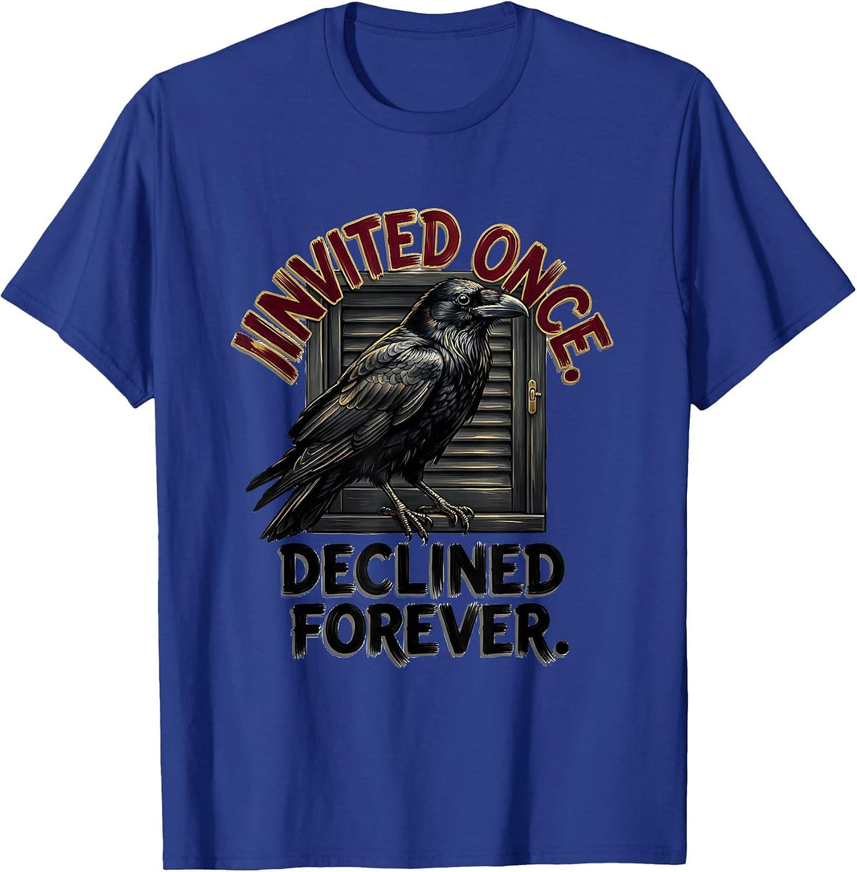 Men's Invited Once Declined Forever Gothic Literary Humor Raven T-Shirt - Royal Blue