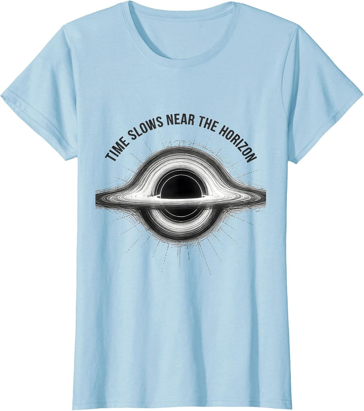 Time Slows Near The Horizon Physics Astrophysicist Science T-Shirt - Baby Blue
