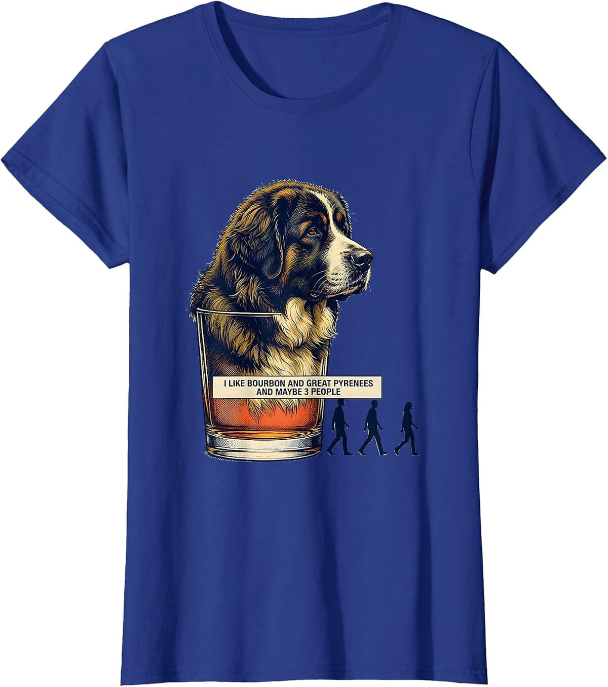 Women's I Like Bourbon And Great Pyrenees And Maybe 3 People Funny T-Shirt - Royal Blue