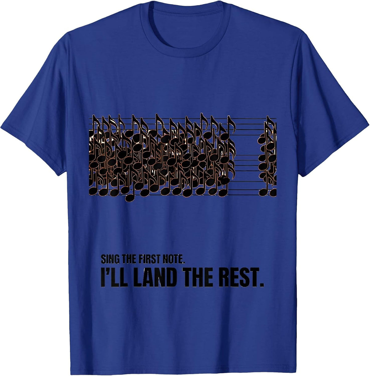 Sing The First Note I'll Land The Rest Funny T-Shirt - Royal Blue
