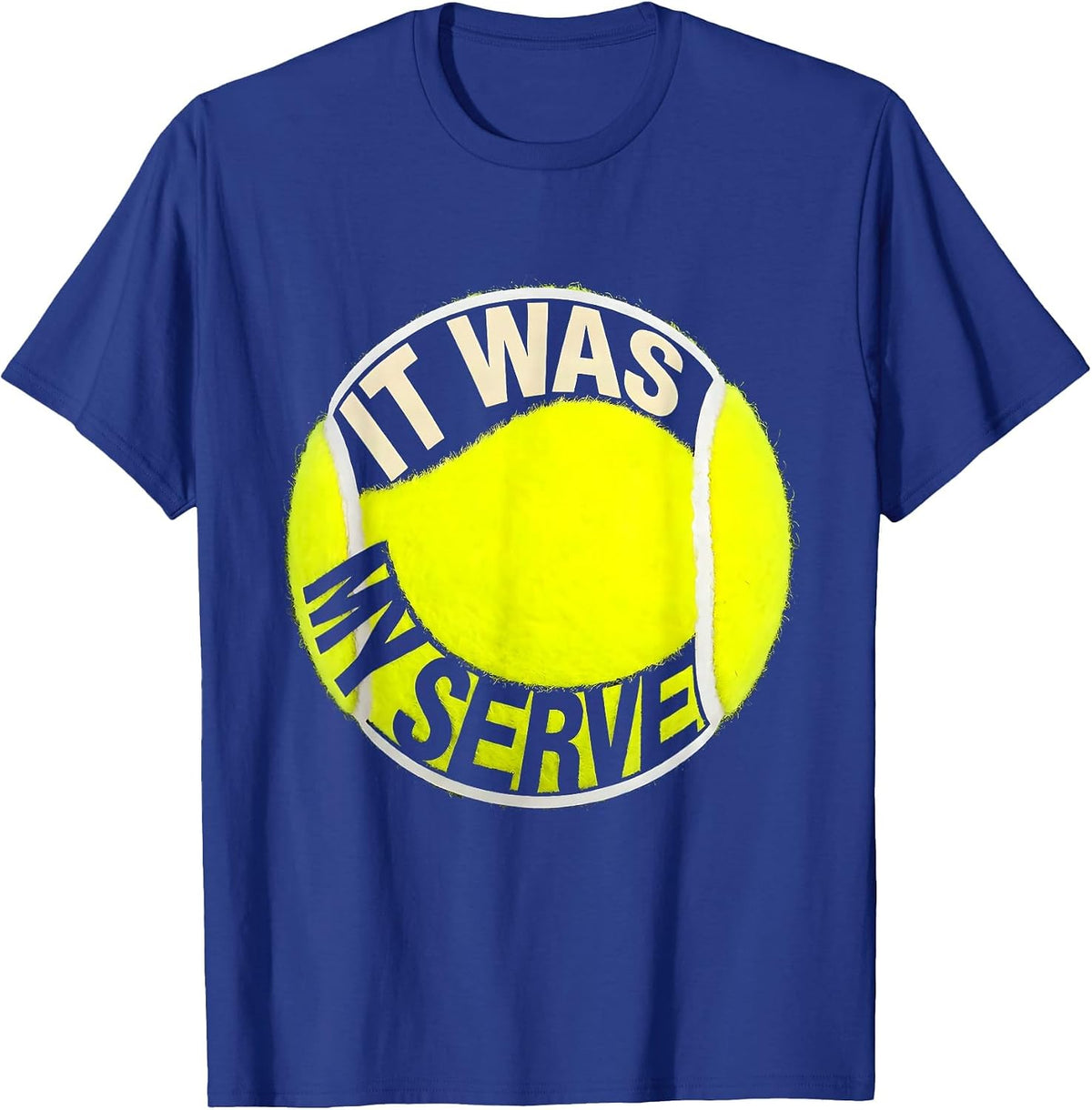 Men's It Was My Serve Funny Tennis Player Racket Sports Humor T-Shirt - Royal Blue