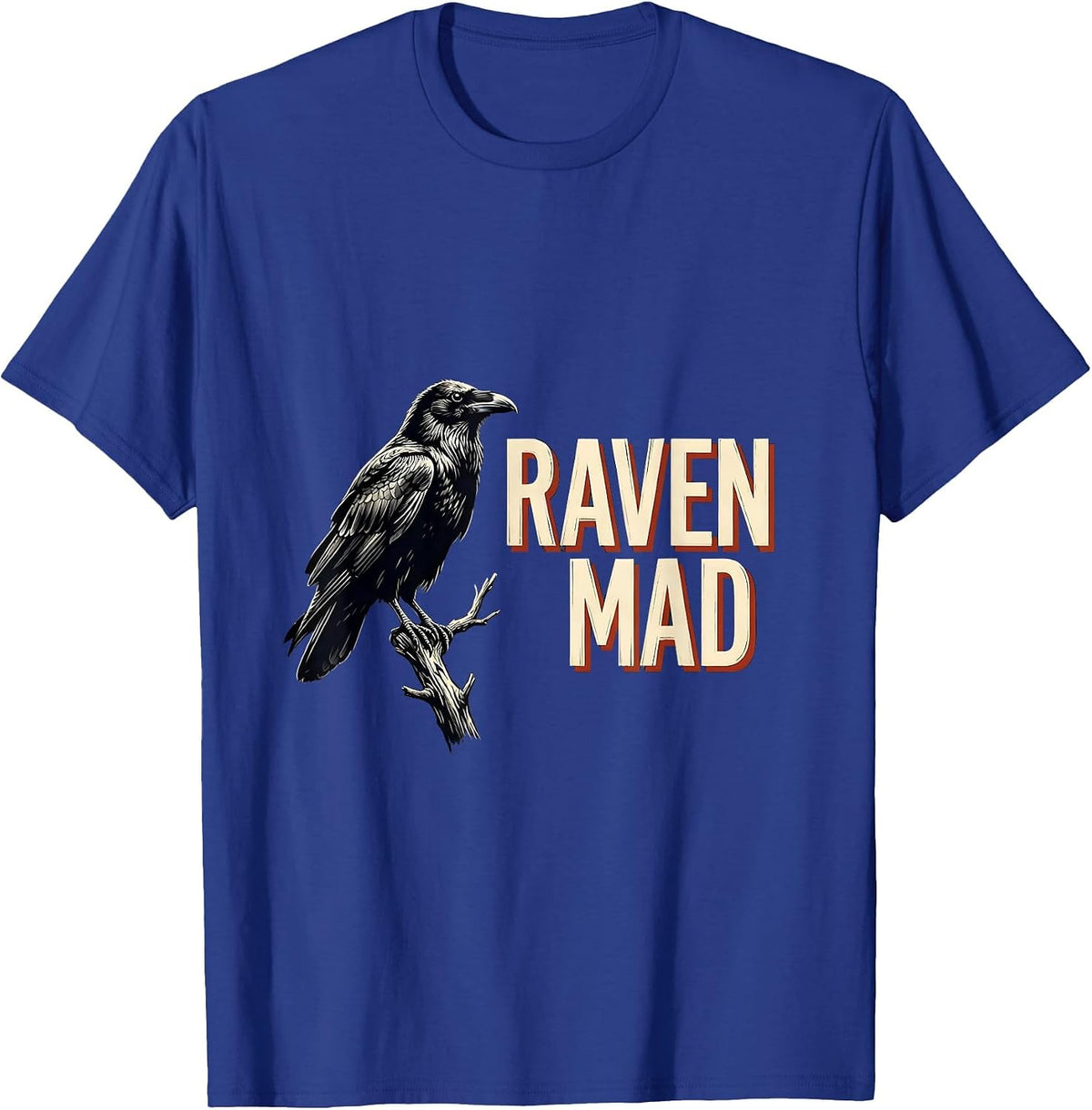 Men's Raven Mad Gothic Edgar Allan Poe Literary Quote Humor T-Shirt - Royal Blue