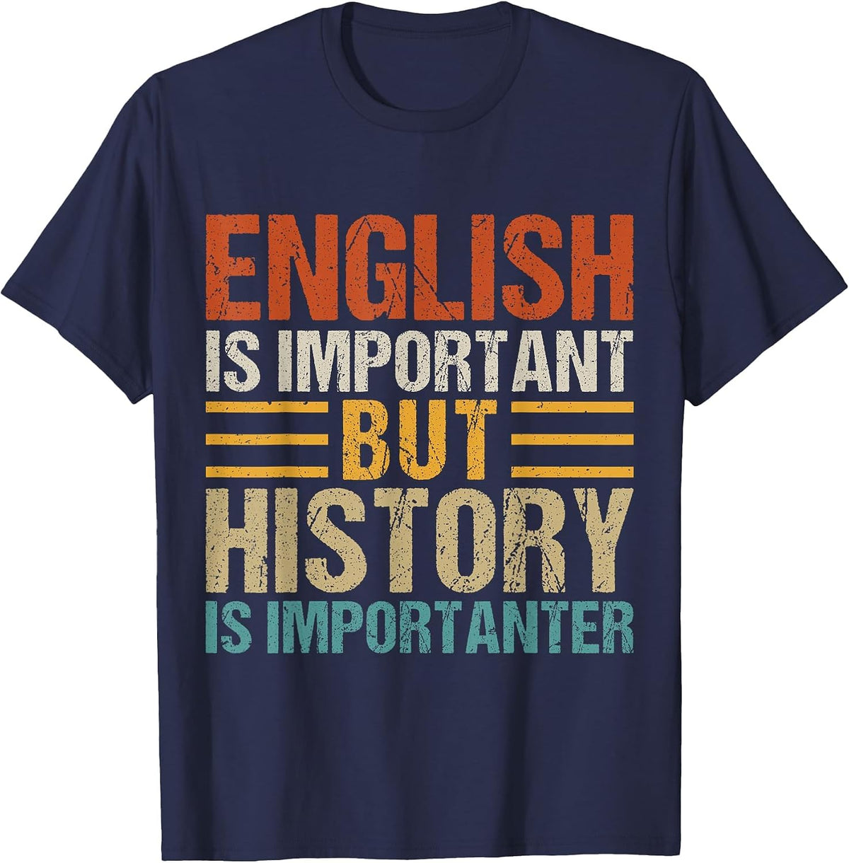English is Important But History is Importanter Teachers T-Shirt - Navy Blue