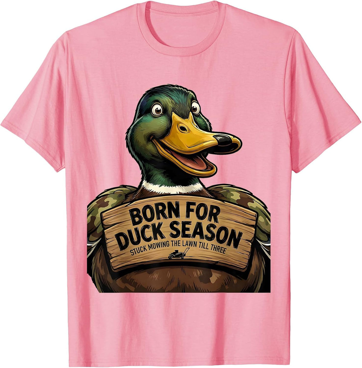 Men's Born For Duck Season Stuck Mowing The Lawn Till Three T-Shirt - Pink