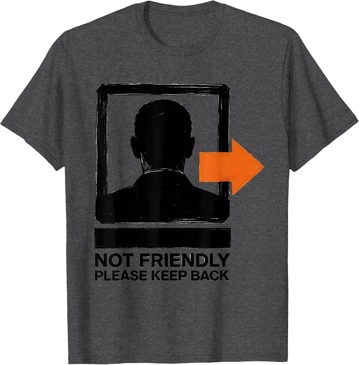 Men's Not Friendly Please Keep Back Sarcastic Introvert Humor T-Shirt - Dark Heather Grey