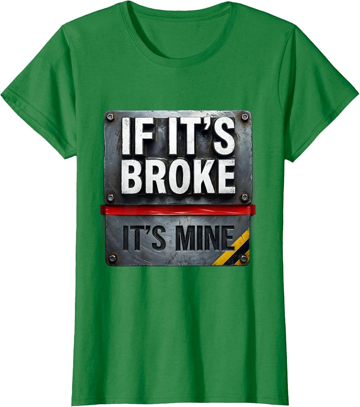 Women's If It's Broke It's Mine Funny Maintenance Worker Gift T-Shirt - Kelly Green