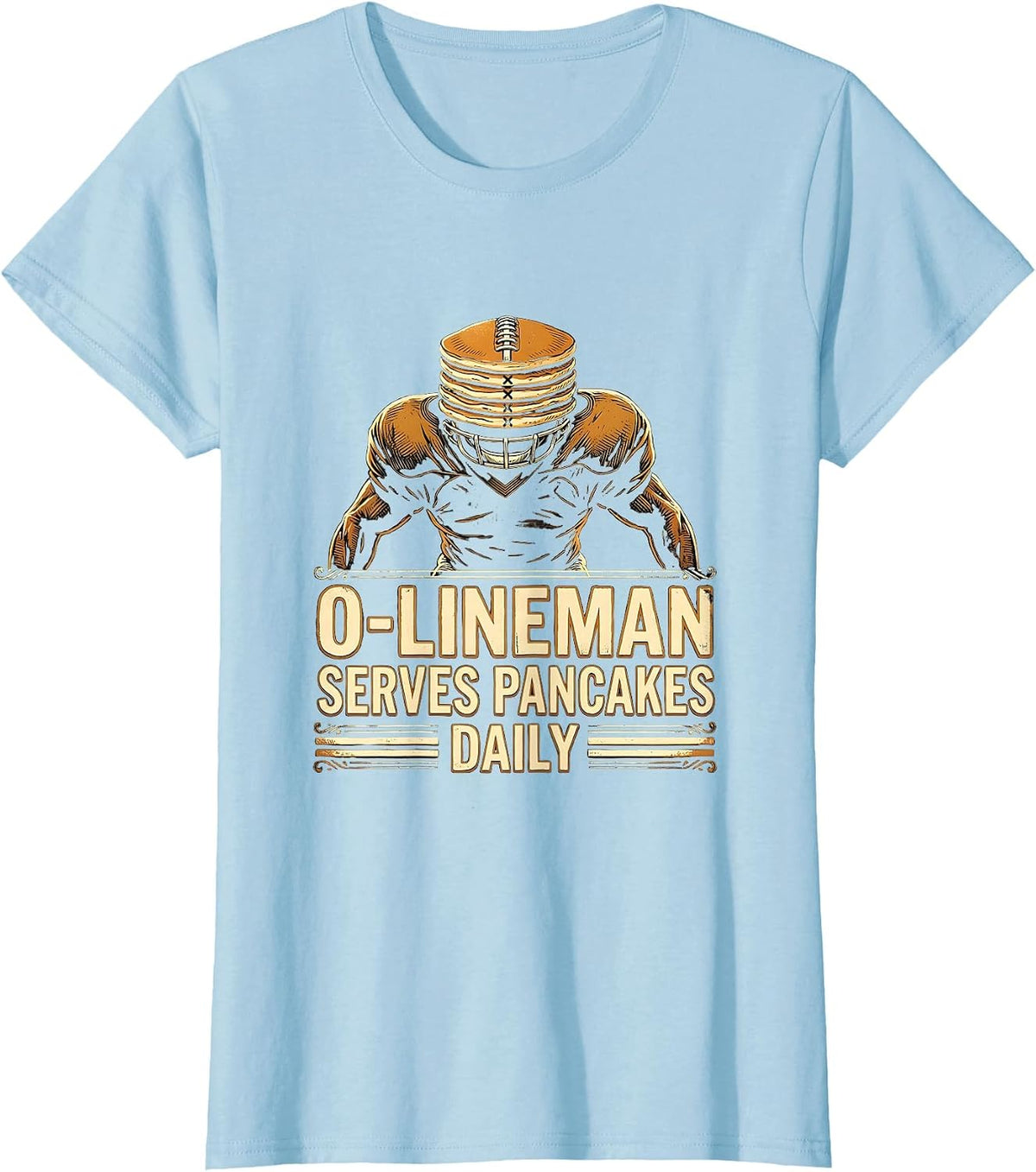 Women's O-Lineman Serves Pancakes Daily Funny Football Lineman Gift T-Shirt - Baby Blue