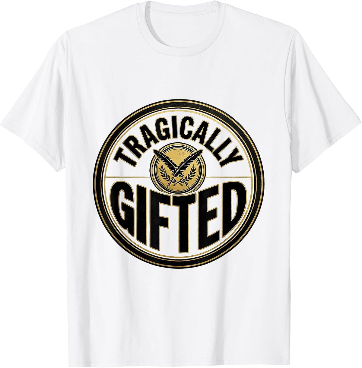 Men's Tragically Gifted Witty Literary Quote Theater Fan Gift T-Shirt - White