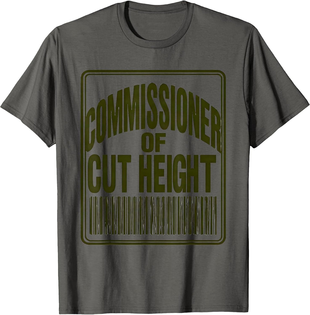 Commissioner Of Cut Height Funny Lawn Mowing Dad Gift T-Shirt - Asphalt Grey