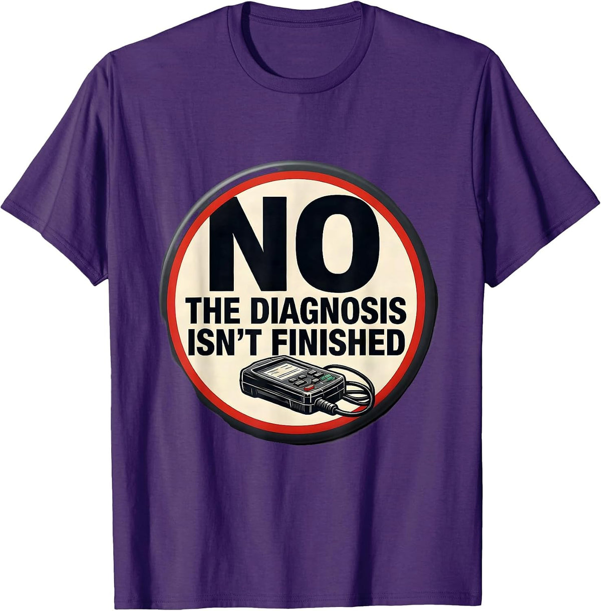 No The Diagnosis Isn't Finished Funny Mechanic Auto T-Shirt - Purple