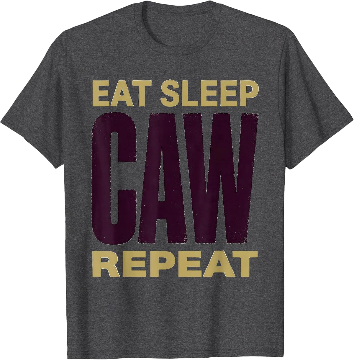Eat Sleep CAW Repeat Crow Bird Lover Design T-Shirt - Dark Heather Grey