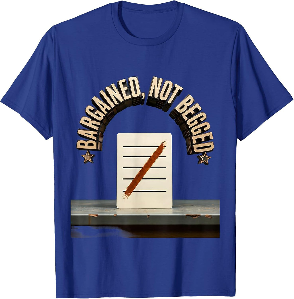 Men's Bargained, Not Begged Union Strong Labor Day Worker Pride T-Shirt - Royal Blue